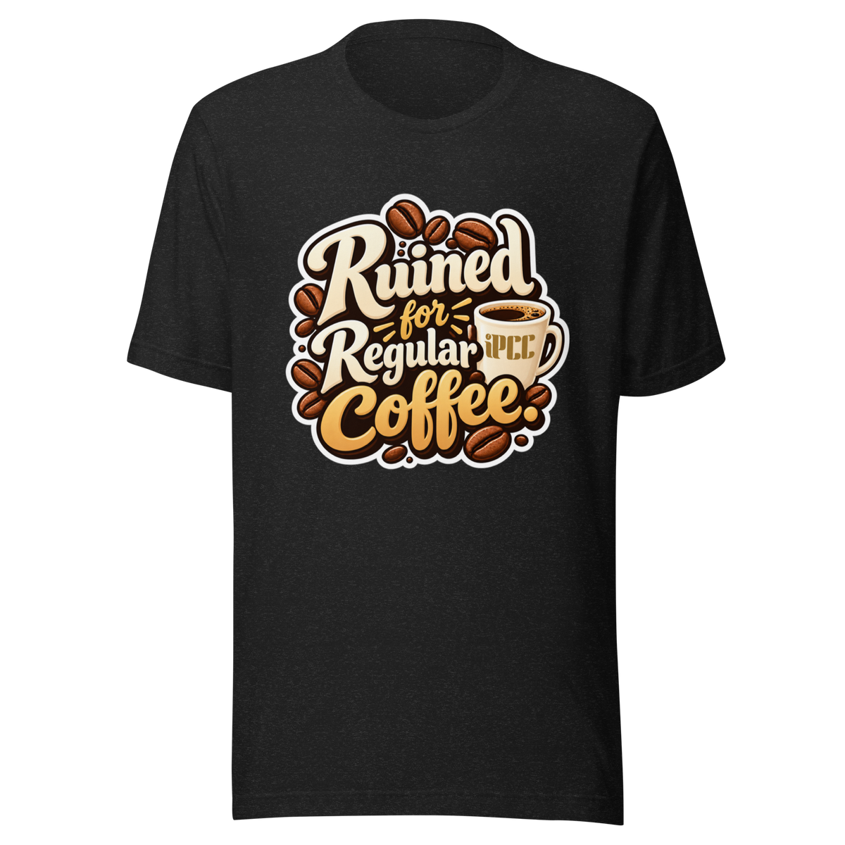 Ruined For Regular Coffee T-Shirt For Coffee Lovers